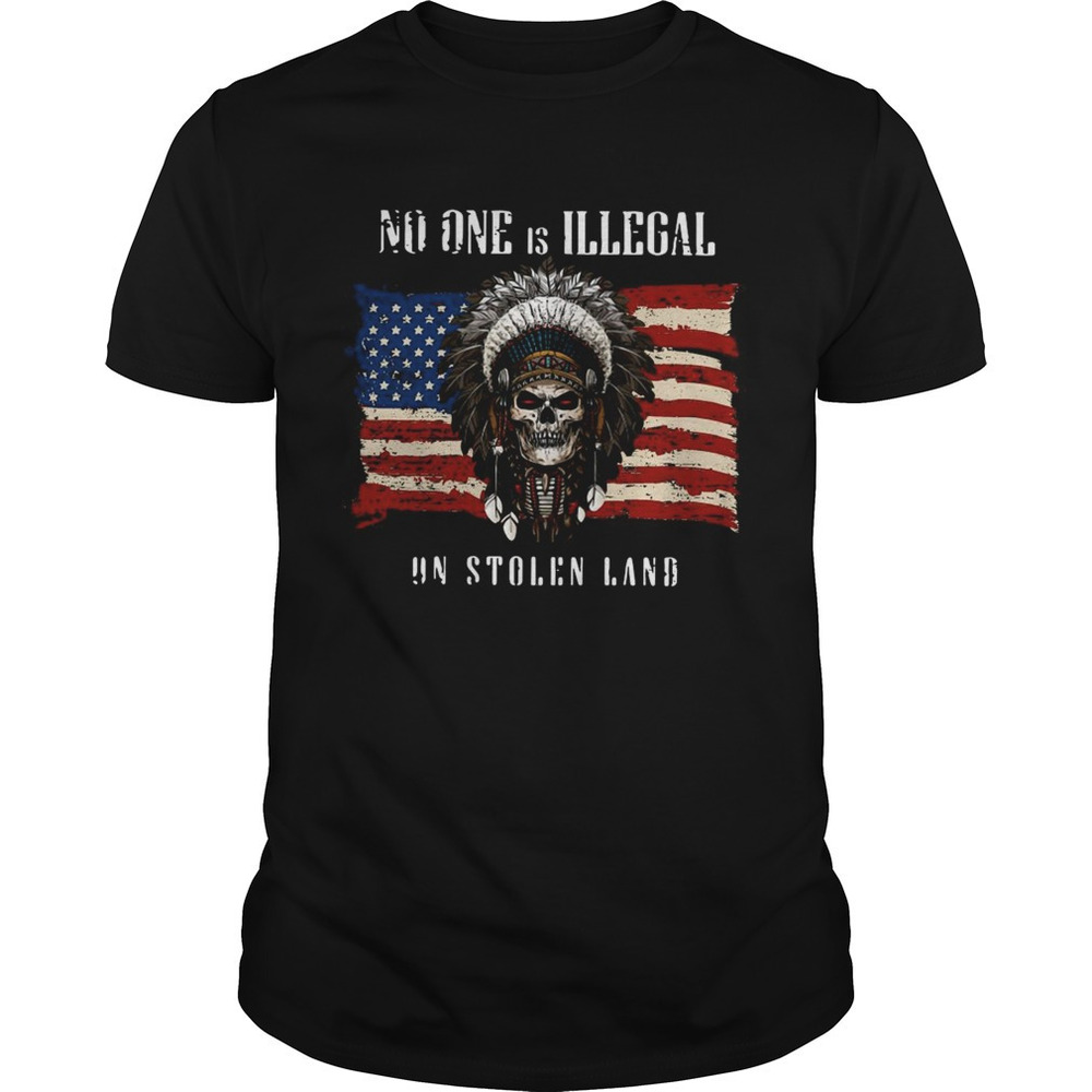 No One Is Illegal On Stolen Land American Flag Shir